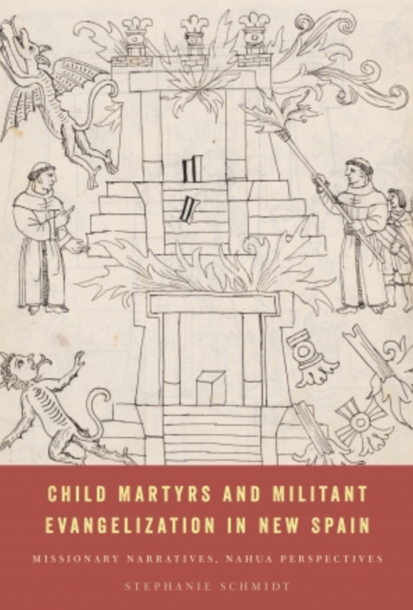 Child Martyrs and Militant Evangelization in New Spain